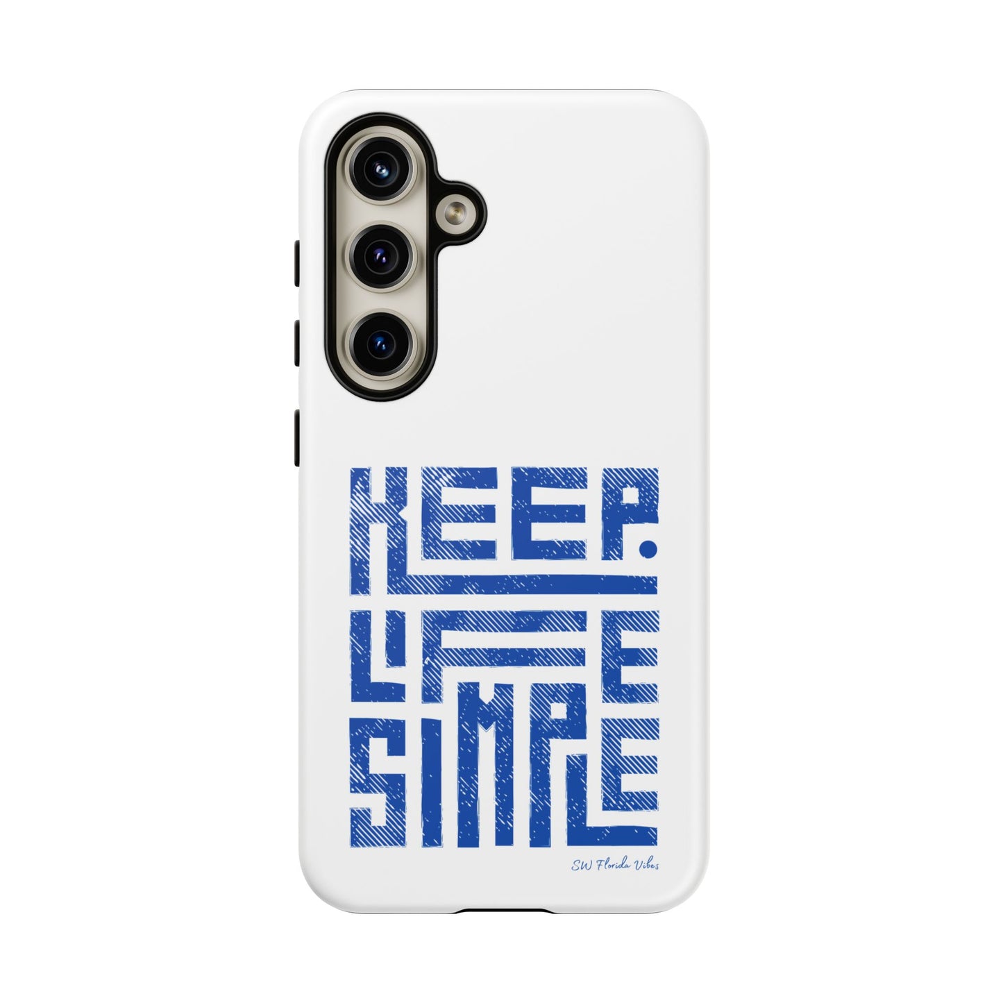 Samsung Creative Phone Case - Keep Life Simple Design