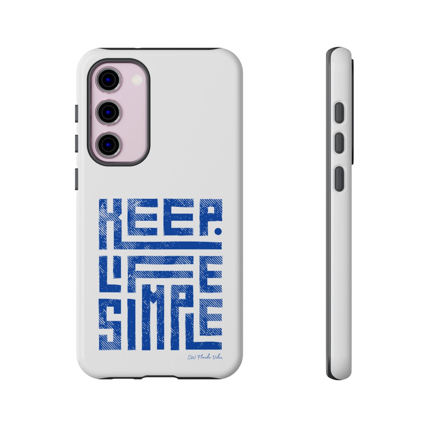 Samsung Creative Phone Case - Keep Life Simple Design
