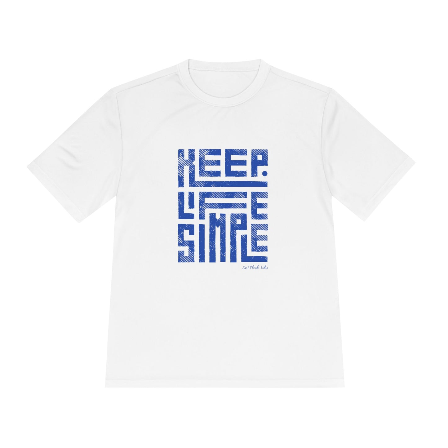 Keep Life Simple Unisex Moisture Wicking Tee