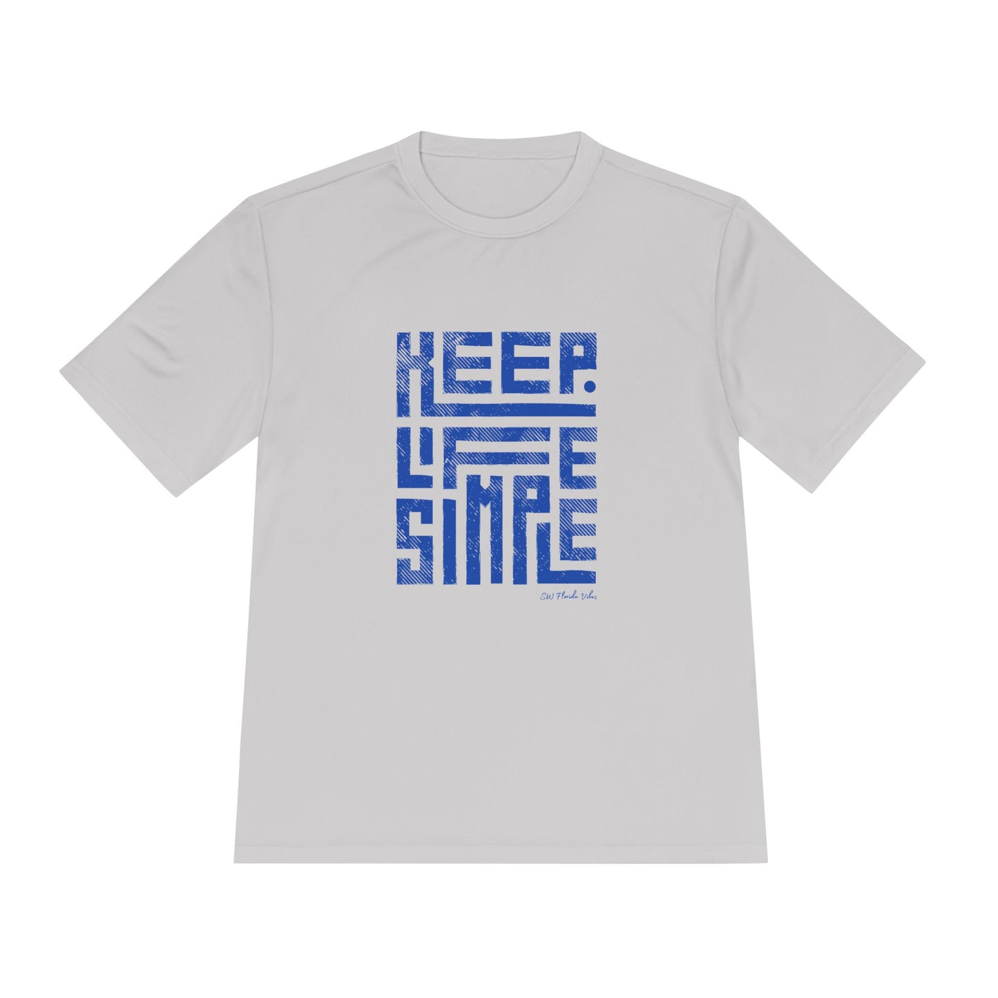 Keep Life Simple Unisex Moisture Wicking Tee