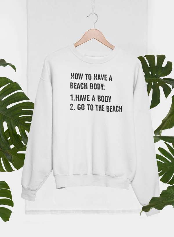 How to Have A Beach Body Sweat Shirt-1